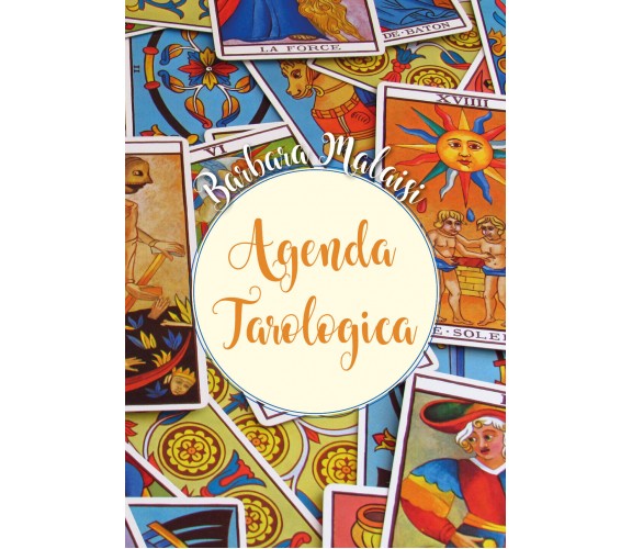 Agenda tarologica - di Barbara Malaisi,  2018,  Youcanprint