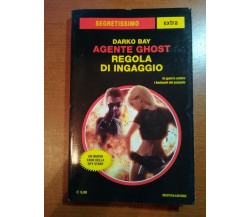 Agente Ghost , Regola di ingaggio - Darki Bay - Mondadori - 2017 - M