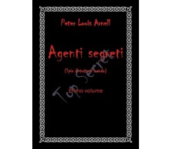 Agenti segreti  di Peter Louis Arnell,  2019,  Youcanprint - ER
