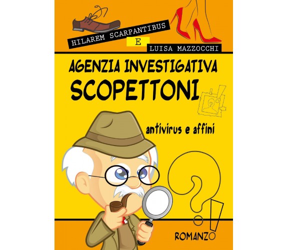 Agenzia investigativa Scopettoni antivirus e affini - Scarpantibus,Mazzocchi - P