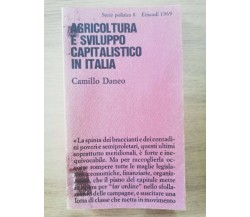 Agricoltura e sviluppo capitalistico in Italia - C. Daneo - Einaudi -1969-AR