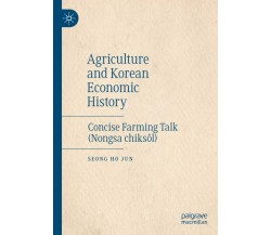Agriculture and Korean Economic History - Seong Ho Jun - Palgrave, 2020