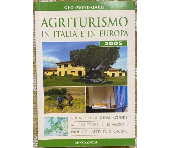 Agriturismo in Italia e in Europa - Aa.Vv. - Mondadori - 2005 - M