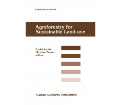 Agroforestry for Sustainable Land-use - Daniel Auclair - Springer, 2010