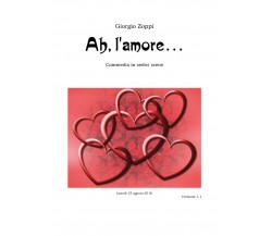 Ah, l’amore… di Giorgio Zoppi,  2022,  Youcanprint