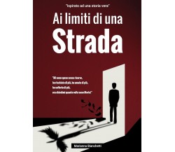 Ai limiti di una strada	 di Marianna Bianchetti,  2020,  Youcanprint