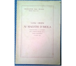 Ai maestri d'Imola - Luigi Orsini - 1922, Stabilimento Tipografico Imolese - L