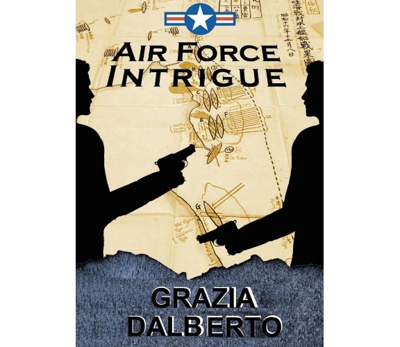 Air force intrigue,  di Grazia Dalberto,  2016,  Youcanprint- ER