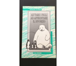 Aiutare i figli ad affrontare il divorzio - Edward Teyberg,  1996,  Calderini-P 