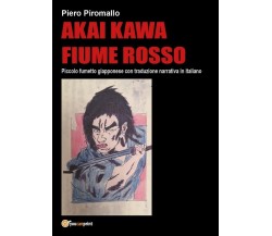 Akai Kawa fumetto giapponese e libro	 di Piero Piromallo,  2018,  Youcanprint