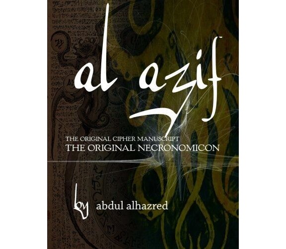 Al Azif: The Original Cipher Manuscript: (The Original Necronomicon) - 2017