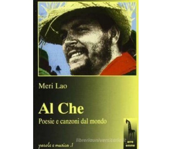 Al Che. Poesie e canzoni dal mondo. Con CD di Meri Franco Lao,  1995,  Massari E