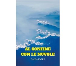 Al confine con le nuvole di Daida Fiore, 2023, Youcanprint