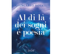 Al di là dei sogni è poesia di Giancarlo Rosati,  2019,  Youcanprint