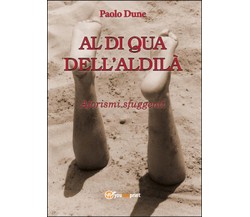 Al di qua dell’aldilà	 di Paolo Dune,  2014,  Youcanprint