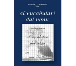 Al vucabulari dal nónu, di Adriano Tomaselli,  2018,  Youcanprint - ER