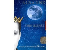 Alba Nox - Cori Selenici Il Femminile Oscurato di Aa.vv.,  2021,  Indipendently 