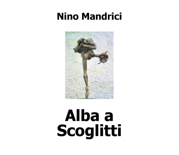 Alba a Scoglitti  di Nino Mandrici,  2018,  Youcanprint - ER