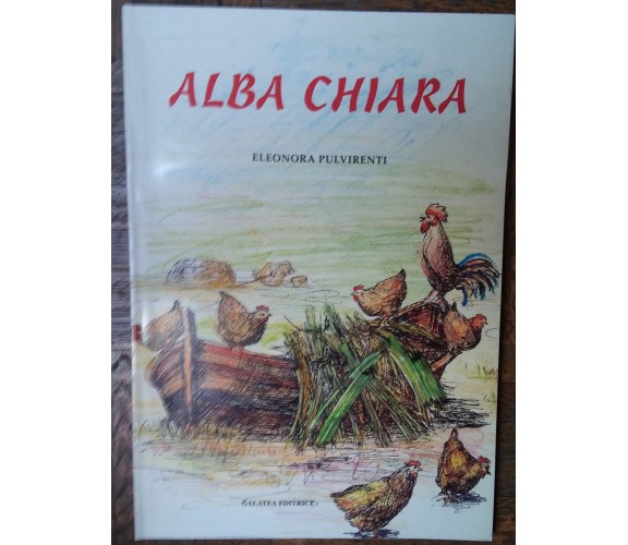 Alba chiara - Eleonora Pulvirenti - Galatea Editrice,1999 - R