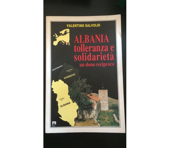 Albania tolleranza e solidarietà un dono reciproco - Valentino Salvoldi,  Emi- P