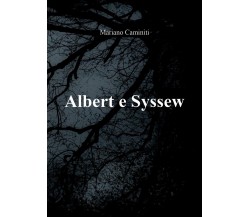 Albert e Syssew	 di Mariano Caminiti,  2019,  Youcanprint