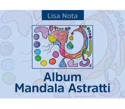 Album Mandala Astratti	 di Lisa Nota,  2020,  Youcanprint