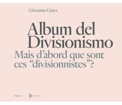 Album del Divisionismo. Mais d'abord que sont ces «divisionnistes»? - 2022