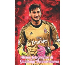 Album fotografico di Gianluigi Donnarumma di Tariq Fahmi,  2021,  Indipendently 