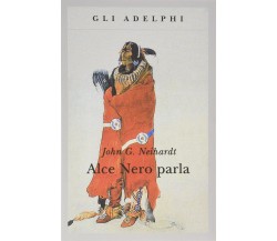 Alce Nero parla. Vita di uno stregone dei sioux Oglala - Adelphi, 1990