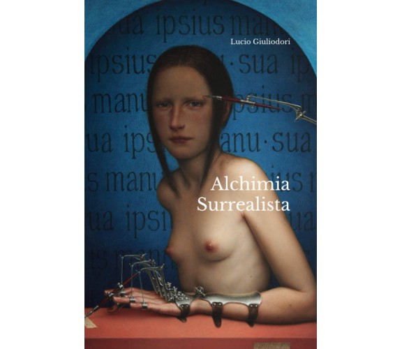 Alchimia Surrealista - Lucio Giuliodori - Createspace, 2015