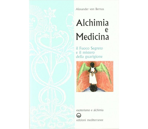 Alchimia e medicina - Alexander von Bernus - Edizioni Mediterranee, 1987