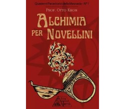 Alchimia per novellini di Otto Krom, 2023, Youcanprint