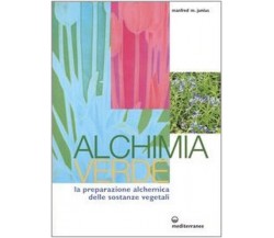 Alchimia verde -Manfred Junius - Edizioni Mediterranee, 2004