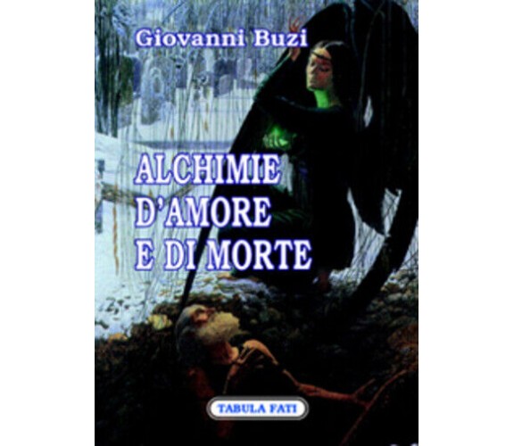 Alchimie d’amore e di morte di Giovanni Buzi,  2007,  Tabula Fati