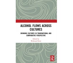 Alcohol Flows Across Cultures Drinking Cultures In Transnational And Comparative