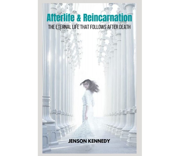 Aldilà e reincarnazione La vita eterna che segue dopo la morte - Kennedy - 2022