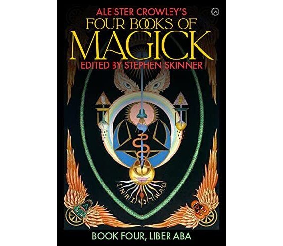 Aleister Crowley's Four Books of Magick - Stephen Skinner - WATKINS, 2021 