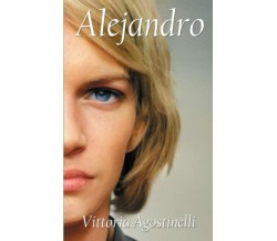 Alejandro di Vittoria Agostinelli,  2021,  Indipendently Published