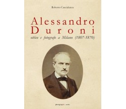 Alessandro Duroni, ottico e fotografo a Milano (1807-1870)  - ER