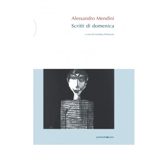 Alessandro Mendini. Scritti di domenica - Alessandro Mendini - Postmedia, 2016