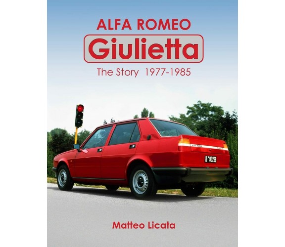 Alfa Romeo Giulietta di Matteo Licata,  2018,  Independently Published