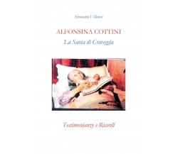 Alfonsina Cottini. La santa di Craveggia. Testimonianze e ricordi	 di Simonetta 