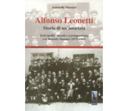 Alfonso Leonetti storia di un’amicizia : testi inediti, ricordi e corrispondenza