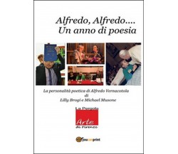 Alfredo Alfredo... Un anno di poesia. La personalità poetica di A.Vernacotola