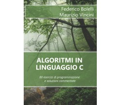 Algoritmi in Linguaggio C 80 Esercizi Di Programmazione e Soluzioni Commentate d