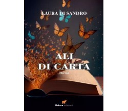 Ali di carta	 di Laura Di Sandro, 2023, Kubera Edizioni