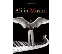 Ali in musica di Virginia S, 2023, Youcanprint