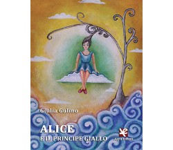 Alice e il principe giallo	 di Giulia Gulino,  2020,  Algra Editore