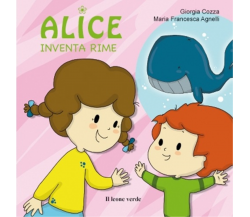 Alice inventa rime. Ediz. a colori di Giorgia Cozza - il leone verde, 2013