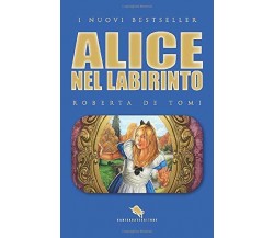 Alice nel labirinto	 di Roberta De Tomi,  2017,  How2